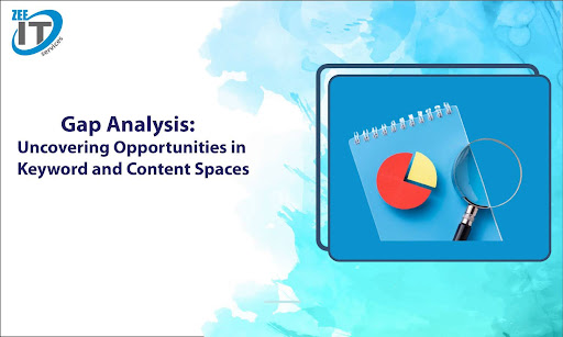 Gap Analysis: Uncovering opportunities in Keyword and Content Spaces